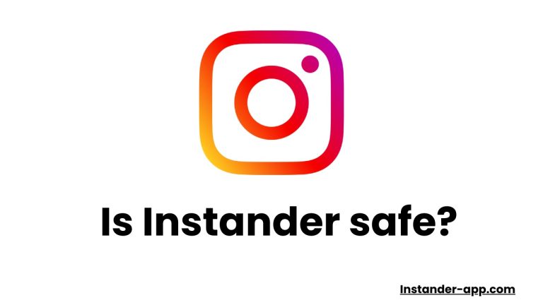 Is Instander safe to use or not?